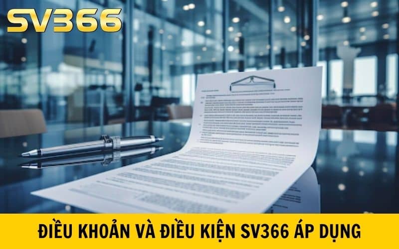 Các điều khoản và điều kiện SV366 áp dụng khi người chơi tham gia